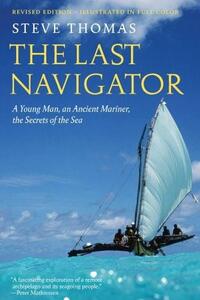 THE LAST NAVIGATOR - A YOUNG MAN, AN ANCIENT MARINER, THE SECRETS OF THE SEA (PAPERBACK) /ANGLAIS