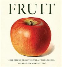 FRUIT - SELECTIONS FROM THE USDA POMOLOGICAL WATERCOLOR COLLECTION /ANGLAIS
