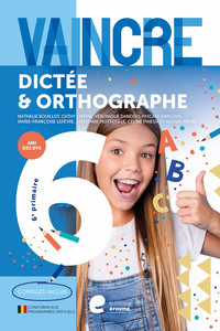VAINCRE DICTEE & ORTHOGRAPHE 6E PRMAIRE