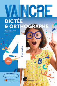 VAINCRE DICTEE & ORTHOGRAPHE 4E PRMAIRE
