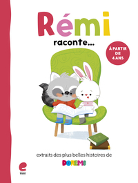 REMI RACONTE... LES PLUS BELLES HISTOIRES DE DOREMI 4-6 ANS