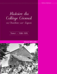 HISTOIRE DU COLLEGE CEVENOL AU CHAMBON-SUR-LIGNON - TOME I - 1938/1970