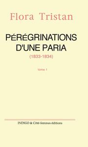 Pérégrinations d'une paria (1833 -1834) Tome 1