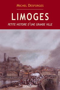 LIMOGES, PETITE HIST.D'UNE GRA