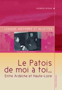 LE PATOIS DE MOI A TOI...LEXIQUE, HISTOIRES ET RECETTES