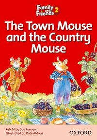 FAMILY & FRIENDS 2: READER A: THE TOWN MOUSE AND THE COUNTRY MOUSE
