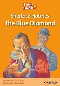 Family & Friends 4: Reader A: Sherlock Holmes and The Blue Diamond