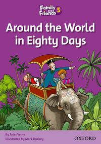 FAMILY & FRIENDS 5: READER B: AROUND THE WORLD IN EIGHTY DAYS