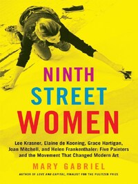 Ninth Street Women : Lee Krasner, Elaine de Kooning, Grace Hartigan, Joan Mitchell, and Helen Franke