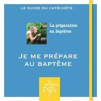 ET QUI DONC EST DIEU - ADULTE - MODULE 14 - JE ME PREPARE AU BAPTEME