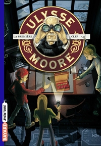 ULYSSE MOORE, TOME 06 - LA PREMIERE CLEF