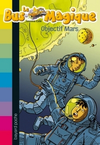 LE BUS MAGIQUE, TOME 02 - OBJECTIF MARS