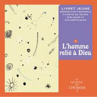 ET QUI DONC EST L'HOMME ? - LIVRET JEUNE 1 : L'HOMME RELIE A DIEU