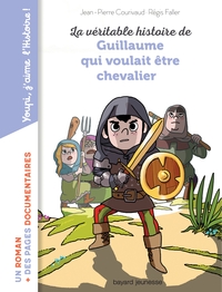 LA VERITABLE HISTOIRE DE GUILLAUME QUI VOULAIT ETRE CHEVALIER