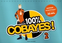 100 % Cobayes ! Vol. 2 - Magique ou scientifique ?