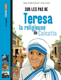 Sur les pas de Teresa, la religieuse de Calcutta