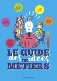 LE GUIDE DES IDEES DE METIERS - PHOSPHORE Edition 2018-2019