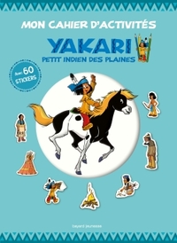 Mon cahier d'activités Yakari petit Indien des plaines