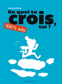 EN QUOI TU CROIS, TOI ? 100 % ADO - NOUVELLE EDITION