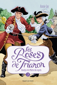 LES ROSES DE TRIANON, TOME 03 - ROSELYS ET LE MAITRE DES ESPRITS