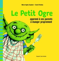 LE PETIT OGRE APPREND A SES PARENTS A MANGER PROPREMENT