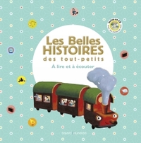 Les Belles histoires des tout-petits à lire et à écouter -Recueil