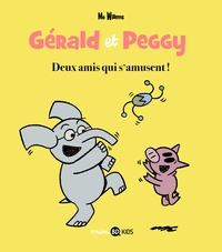 GERALD ET PEGGY, TOME 02 - DEUX AMIS QUI S'AMUSENT !