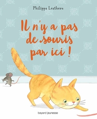 IL N'Y A PAS DE SOURIS PAR ICI ! - CET ALBUM JOUE AU CHAT ET A LA SOURIS AVEC SES LECTEURS, POUR LEU