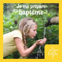 ET QUI DONC EST DIEU - ENFANT - MODULE 14 - JE ME PREPARE AU BAPTEME