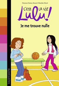 C'EST LA VIE LULU, TOME 09 - JE ME TROUVE NULLE