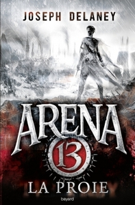 ARENA 13, TOME 02 - LA PROIE