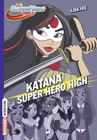 DC SUPER HERO GIRLS, TOME 04 - KATANA