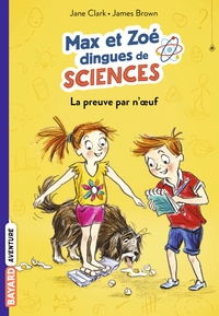 LES CARNETS DE SCIENCES DE MAX ET ZOE, TOME 01 - LA PREUVE PAR N'OEUF!