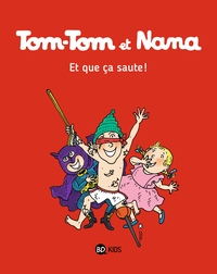 TOM-TOM ET NANA, TOME 12 - ET QUE CA SAUTE !