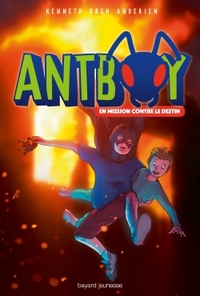 ANTBOY, TOME 02 - EN MISSION CONTRE LE DESTIN