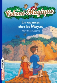 LA CABANE MAGIQUE, TOME 48 - EN VACANCES CHEZ LES MAYAS