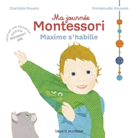 MA JOURNEE MONTESSORI, TOME 02 - MAXIME S'HABILLE