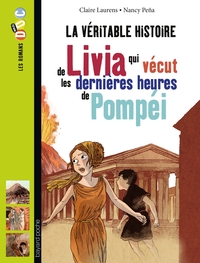 La véritable histoire de Livia, qui vécut les dernières heures de Pompéi