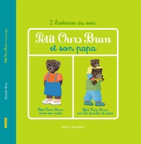 PETIT OURS BRUN ET SON PAPA - 2 HISTOIRES