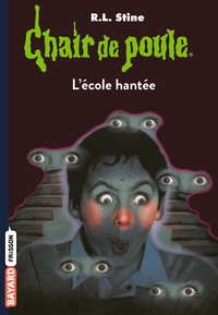 CHAIR DE POULE , TOME 47 - L'ECOLE HANTEE