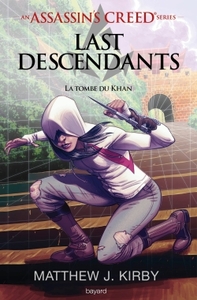 AN ASSASSIN'S CREED SERIES  LAST DESCENDANTS, TOME 02 - LA TOMBE DU KHAN