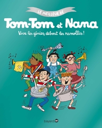 LE MEILLEUR DE TOM-TOM ET NANA, TOME 07 - VIVE LES GENIS, DEBOUT LES RAMOLLIS ! - VIVE LES GENIES, D