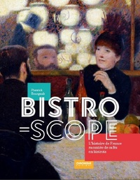 Bistroscope, l'histoire de France racontée de cafés en bistrots