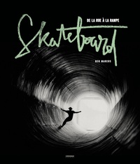 SKATEBOARD, DE LA RUE A LA RAMPE