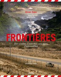 FRONTIERES - DES CONFINS D'AUTREFOIS AUX MURS D'AUJOURD'HUI