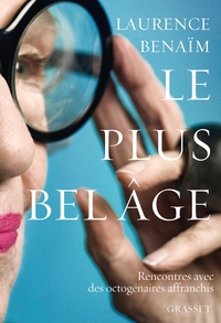 LE PLUS BEL AGE - RENCONTRES AVEC DES OCTOGENAIRES AFFRANCHIS