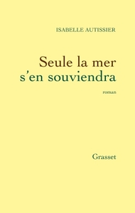 SEULE LA MER S EN SOUVIENDRA