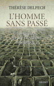 L'HOMME SANS PASSE - FREUD ET LA TRAGEDIE HISTORIQUE