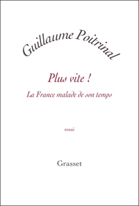 PLUS VITE ! - LA FRANCE MALADE DE SON TEMPS