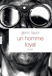 UN HOMME LOYAL - ROMAN - TRADUIT DE L'AMERICAIN PAR BRICE MATTHIEUSSENT